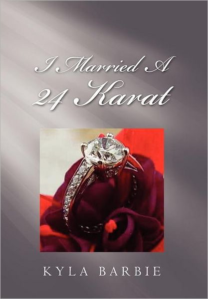 Cover for Kyla Barbie · I Married a 24 Karat (Hardcover Book) (2012)