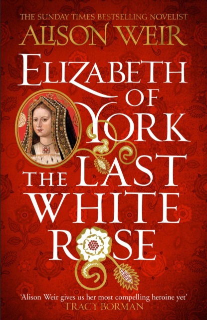 Cover for Alison Weir · Elizabeth of York: The Last White Rose: Tudor Rose Novel 1 (Paperback Bog) (2023)