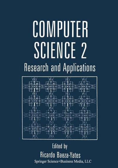 Computer Science 2: Research and Applications - Ricardo Baeza-yates - Books - Springer-Verlag New York Inc. - 9781475798074 - May 17, 2013