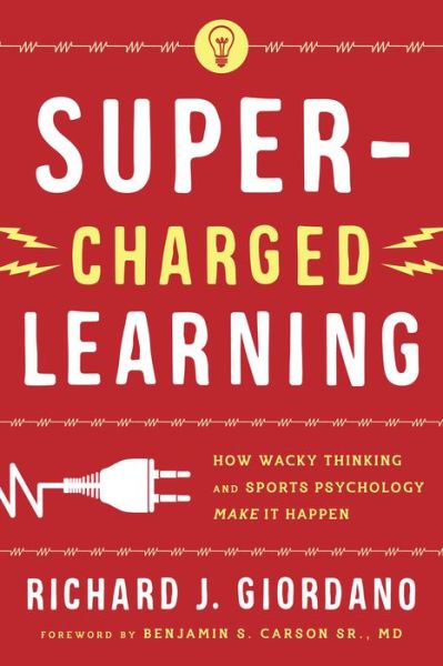 Cover for Richard J. Giordano · Super-Charged Learning: How Wacky Thinking and Sports Psychology Make it Happen (Hardcover Book) (2014)
