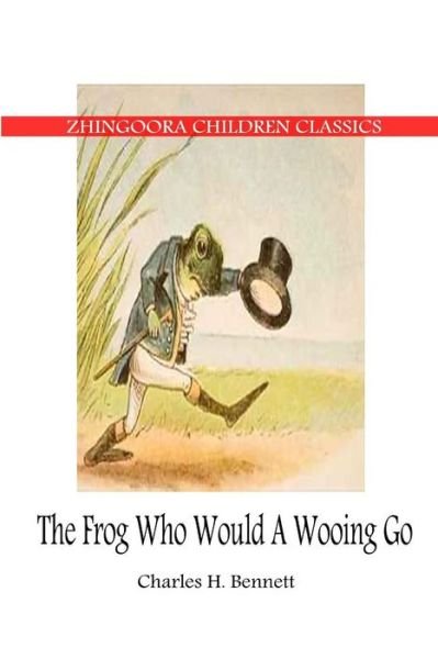 Cover for Charles Bennett · The Frog Who Would a Wooing Go (Paperback Book) (2012)