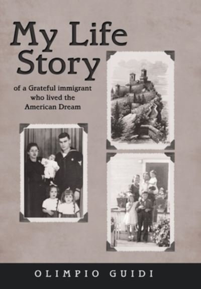 Cover for Olimpio Guidi · My Life Story of a Grateful Immigrant Who Lived the American Dream (Hardcover Book) (2019)