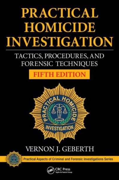 Cover for Geberth, Vernon J. (Practical Homicide Investigation, Inc., New York, USA) · Practical Homicide Investigation: Tactics, Procedures, and Forensic Techniques, Fifth Edition - Practical Aspects of Criminal and Forensic Investigations (Innbunden bok) (2015)