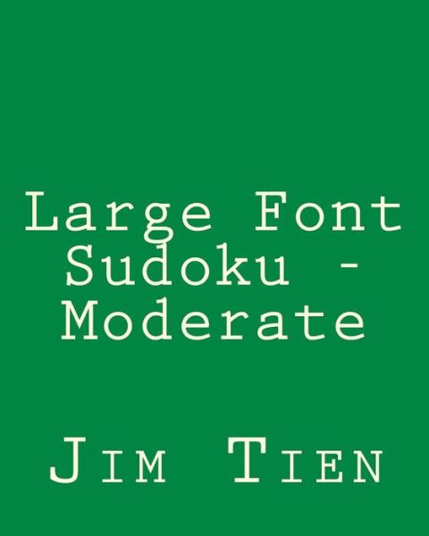 Cover for Jim Tien · Large Font Sudoku - Moderate: Fun, Large Grid Sudoku Puzzles (Paperback Book) (2013)