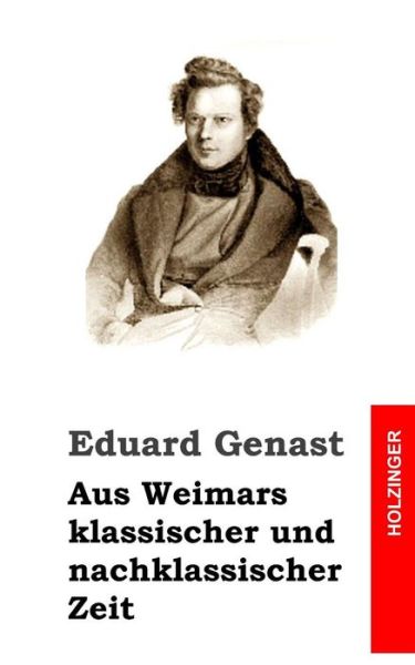 Cover for Eduard Genast · Aus Weimars Klassischer Und Nachklassischer Zeit (Paperback Book) (2013)