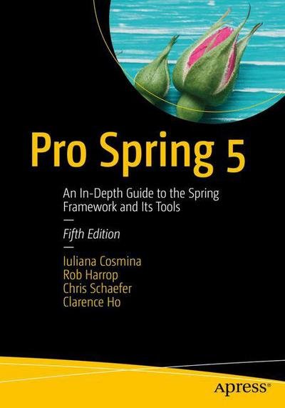 Cover for Iuliana Cosmina · Pro Spring 5: An In-Depth Guide to the Spring Framework and Its Tools (Paperback Book) [5th edition] (2017)