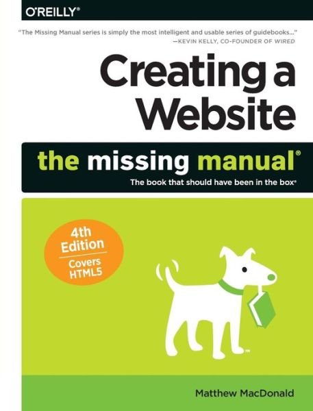Creating a Website: The Missing Manual 4e - Matthew Macdonald - Bøker - O'Reilly Media - 9781491918074 - 28. juli 2015