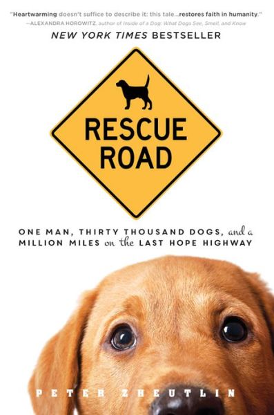 Cover for Peter Zheutlin · Rescue Road: One Man, Thirty Thousand Dogs, and a Million Miles on the Last Hope Highway (Paperback Book) (2015)