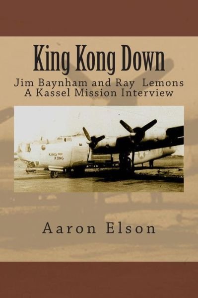 Cover for Aaron Elson · King Kong Down: Jim Baynham and Ray  Lemons: a Kassel Mission Interview (Paperback Bog) (2013)