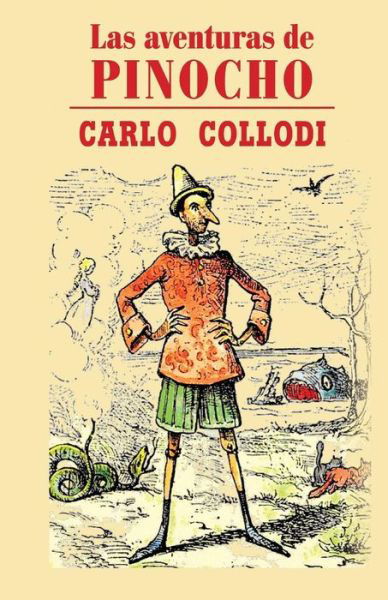 Las Aventuras De Pinocho - Carlo Collodi - Kirjat - Createspace - 9781493790074 - sunnuntai 17. marraskuuta 2013