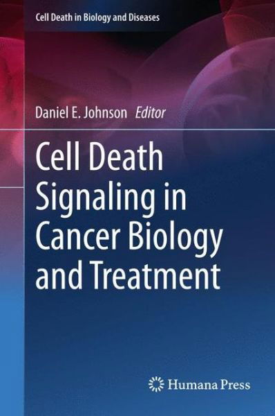 Cover for Daniel Johnson · Cell Death Signaling in Cancer Biology and Treatment - Cell Death in Biology and Diseases (Paperback Book) [2013 edition] (2014)