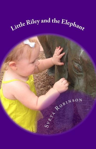 Cover for Sveta Robinson · Little Riley and the Elephant (Paperback Book) [Lrg edition] (2014)