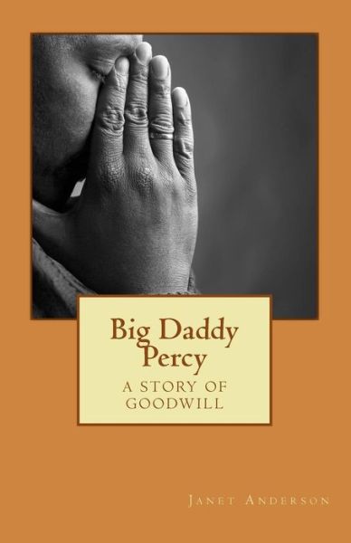 Cover for Janet Anderson · Big Daddy Percy: a Story of Goodwill (Paperback Book) (2014)