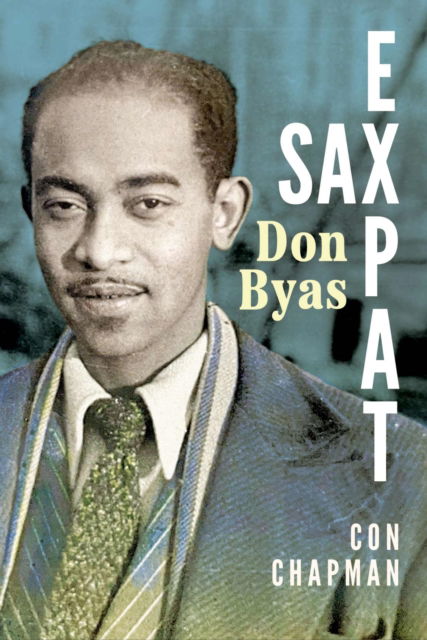 Cover for Con Chapman · Sax Expat: Don Byas - American Made Music Series (Paperback Book) (2025)