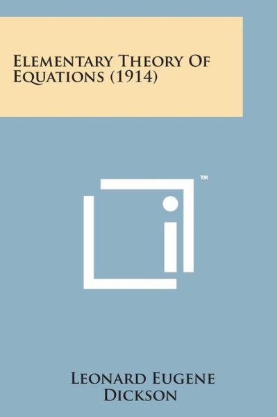 Cover for Leonard Eugene Dickson · Elementary Theory of Equations (1914) (Paperback Book) (2014)