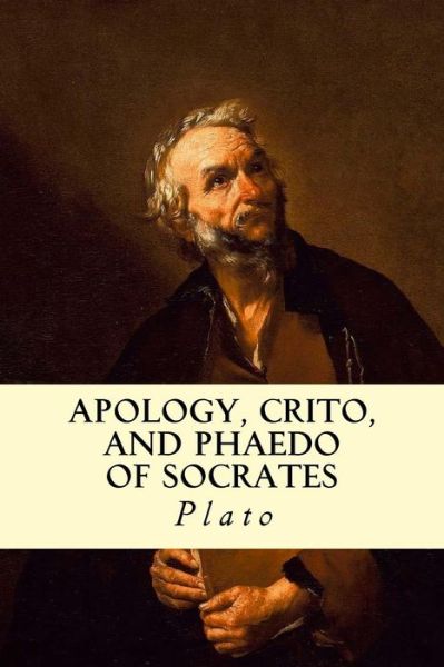 Apology, Crito, and Phaedo of Socrates - Plato - Boeken - Createspace - 9781500933074 - 23 augustus 2014