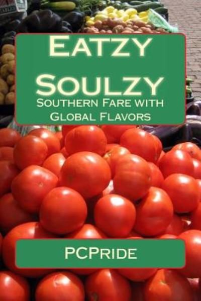 Cover for P C Pride · Eatzy Soulzy: Southern Fare with Global Flavors (Taschenbuch) (2014)