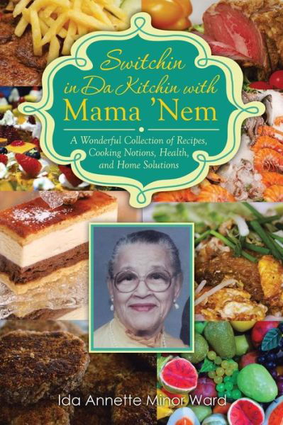 Cover for Ida Annette Minor Ward · Switchin in Da Kitchin with Mama 'nem: a Wonderful Collection of Recipes, Cooking Notions, Health, and Home Solutions (Pocketbok) (2014)