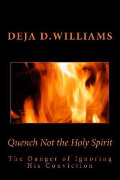 Quench Not the Holy Spirit - Holy Spirit - Books - Createspace Independent Publishing Platf - 9781505389074 - November 14, 2014