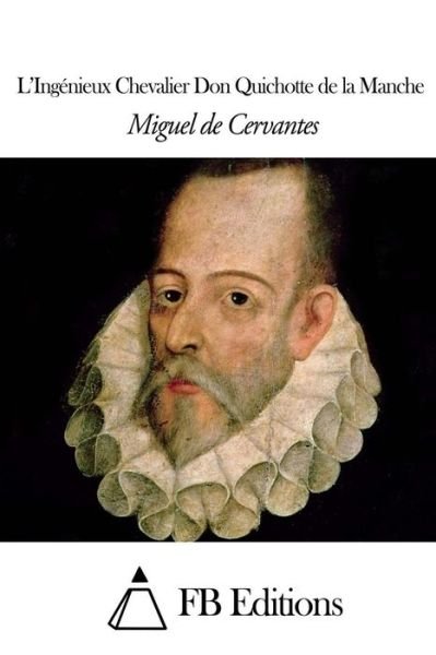Cover for Miguel De Cervantes · L'ingenieux Chevalier Don Quichotte De La Manche (Paperback Bog) (2014)