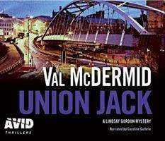 Cover for Val McDermid · Union Jack - Lindsay Gordon Crime Series (Lydbog (CD)) [Unabridged edition] (2018)