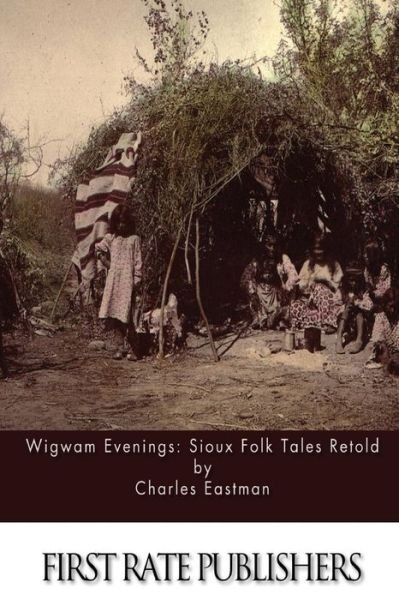 Cover for Charles Eastman · Wigwam Evenings: Sioux Folk Tales Retold (Paperback Book) (2015)