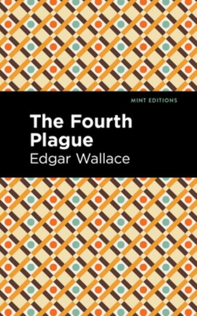 Cover for Edgar Wallace · The Fourth Plague - Mint Editions (Hardcover Book) (2021)