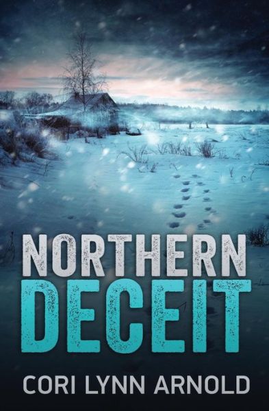 Cover for Cori Lynn Arnold · Northern Deceit (Paperback Book) (2015)