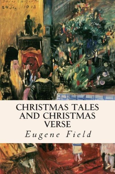 Cover for Eugene Field · Christmas Tales and Christmas Verse (Paperback Book) (2015)