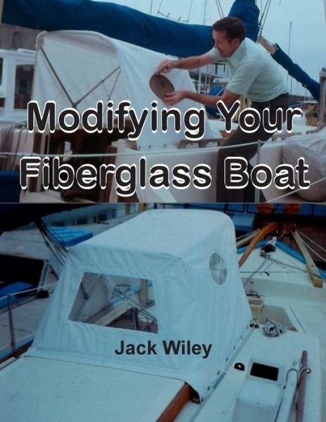 Cover for Jack Wiley · Modifying Your Fiberglass Boat (Paperback Book) (2015)