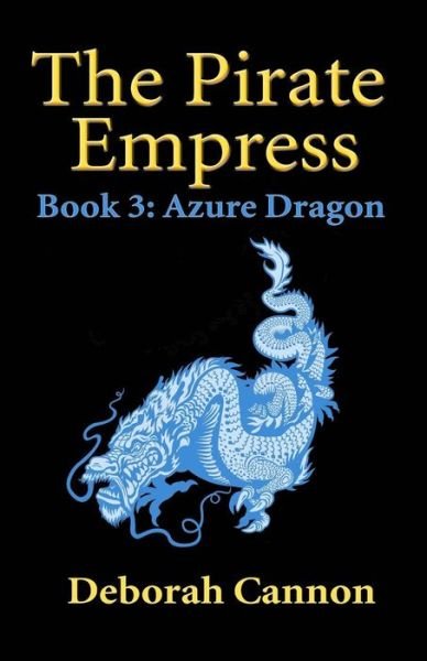Cover for Deborah Cannon · The Pirate Empress: Azure Dragon: a Serial Novel, Book 3 (Paperback Bog) (2015)