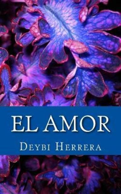 Cover for Deybi Channel Herrera a · El Amor (Paperback Bog) (2015)