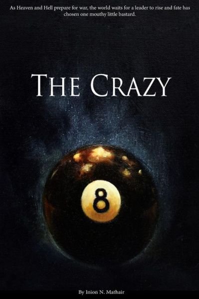 Cover for Inion N Mathair · The Crazy 8: As Heaven and Hell Prepare for War, the World Waits for a Leader to Rise and Fate Has Chosen One Mouthy Little Bastard (Paperback Bog) (2015)