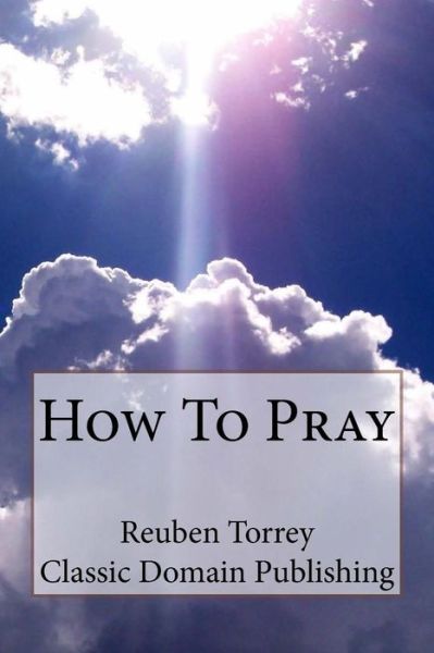 Cover for Reuben Torrey · How to Pray (Paperback Book) (2015)