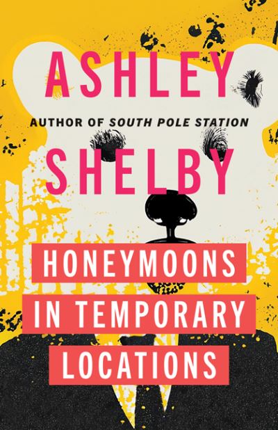 Cover for Ashley Shelby · Honeymoons in Temporary Locations (Hardcover Book) (2024)