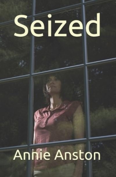 Cover for Annie Anston · Seized (Paperback Book) (2017)