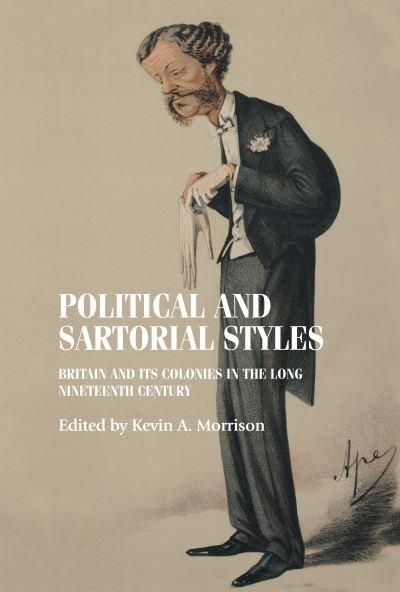 Cover for Morrison · Political and Sartorial Styles: Britain and its Colonies in the Long Nineteenth Century - Studies in Design and Material Culture (Gebundenes Buch) (2023)