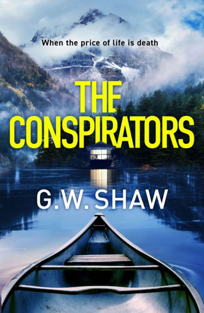 Cover for G W Shaw · The Conspirators: When the price of life is death (Hardcover Book) (2023)