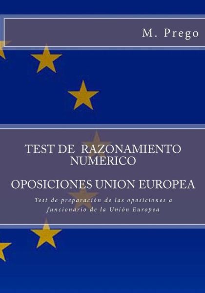 Cover for M Prego · Test de RAZONAMIENTO NUMERICO. OPOSICIONES UNION EUROPEA (Paperback Book) (2016)