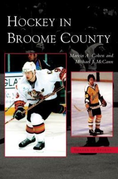 Cover for Marvin A Cohen · Hockey in Broome County (Hardcover Book) (2005)