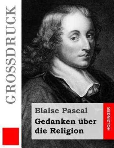 Cover for Blaise Pascal · Gedanken uber die Religion (Grossdruck) (Paperback Book) (2016)