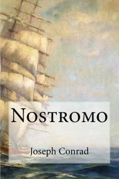 Nostromo - Joseph Conrad - Livros - Createspace Independent Publishing Platf - 9781535216074 - 11 de julho de 2016
