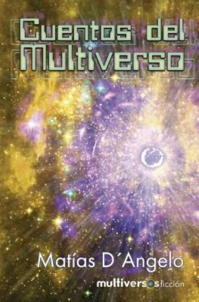 Cover for Matias D'Angelo · Cuentos del Multiverso (Paperback Book) (2017)