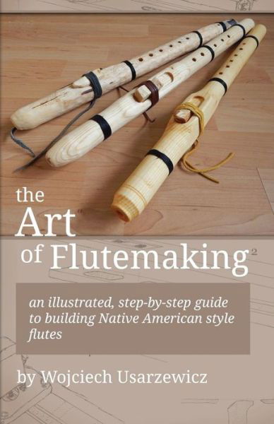 Cover for Wojciech Usarzewicz · The Art of Flutemaking (Paperback Book) (2016)