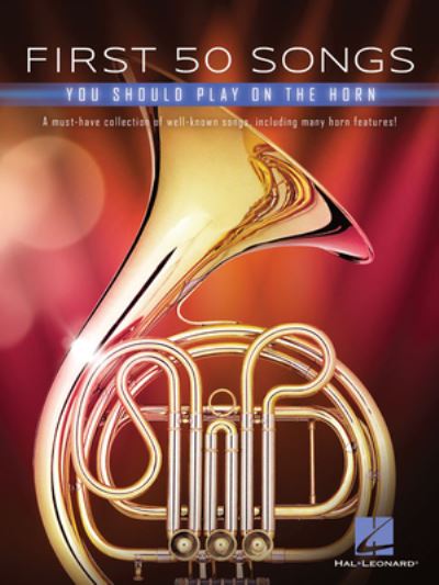 Cover for Hal Leonard · First 50 Songs You Should Play on the Horn (Bok) (2019)