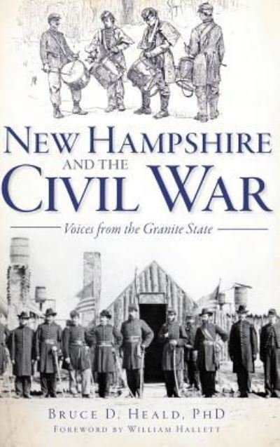 Cover for PhD Bruce D Heald · New Hampshire and the Civil War (Hardcover Book) (2012)