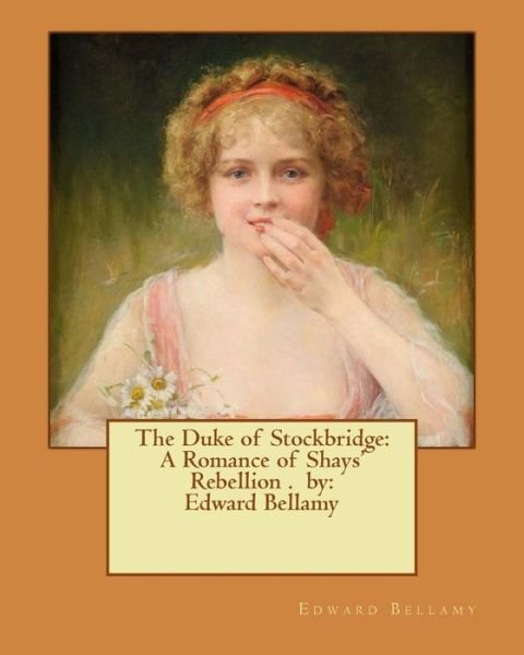 Cover for Edward Bellamy · The Duke of Stockbridge (Taschenbuch) (2016)
