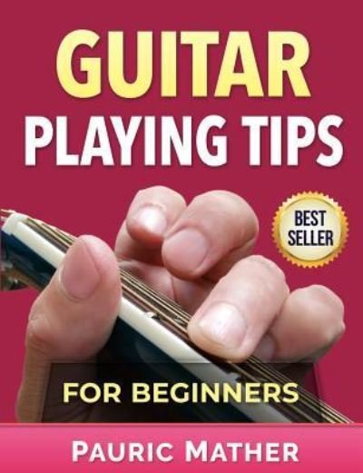 Cover for Pauric Mather · Guitar Playing Tips For Beginners (Paperback Bog) (2016)