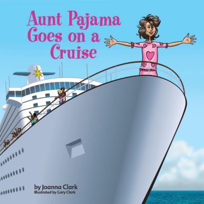 Cover for Joanna Clark · Aunt Pajama Goes on a Cruise - Aunt Pajama Children's Books (Paperback Book) (2020)