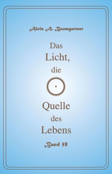 Cover for Alois a Baumgartner · Das Licht, Die Quelle Des Lebens - Band 58 (Paperback Book) (2017)